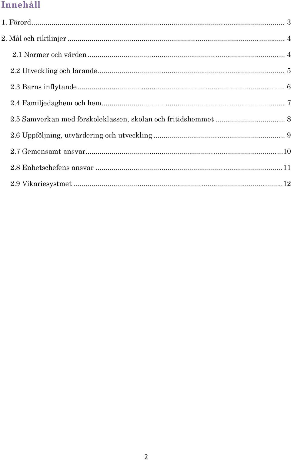 5 Samverkan med förskoleklassen, skolan och fritidshemmet... 8 2.