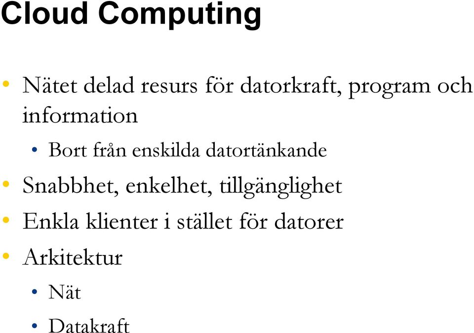 datortänkande Snabbhet, enkelhet, tillgänglighet