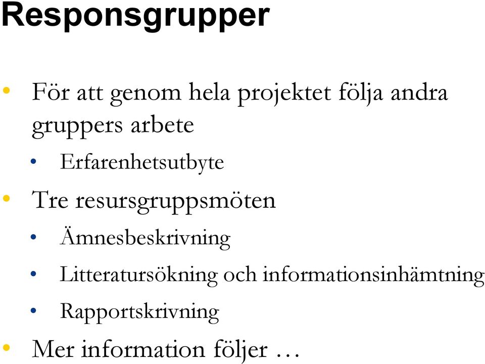 resursgruppsmöten Ämnesbeskrivning Litteratursökning