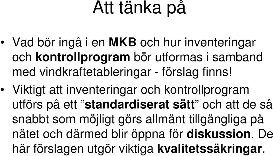 Viktigt att inventeringar och kontrollprogram utförs på ett standardiserat sätt och att de så