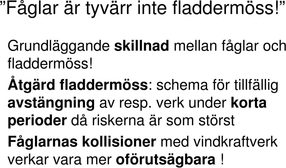 Åtgärd fladdermöss: schema för tillfällig avstängning av resp.