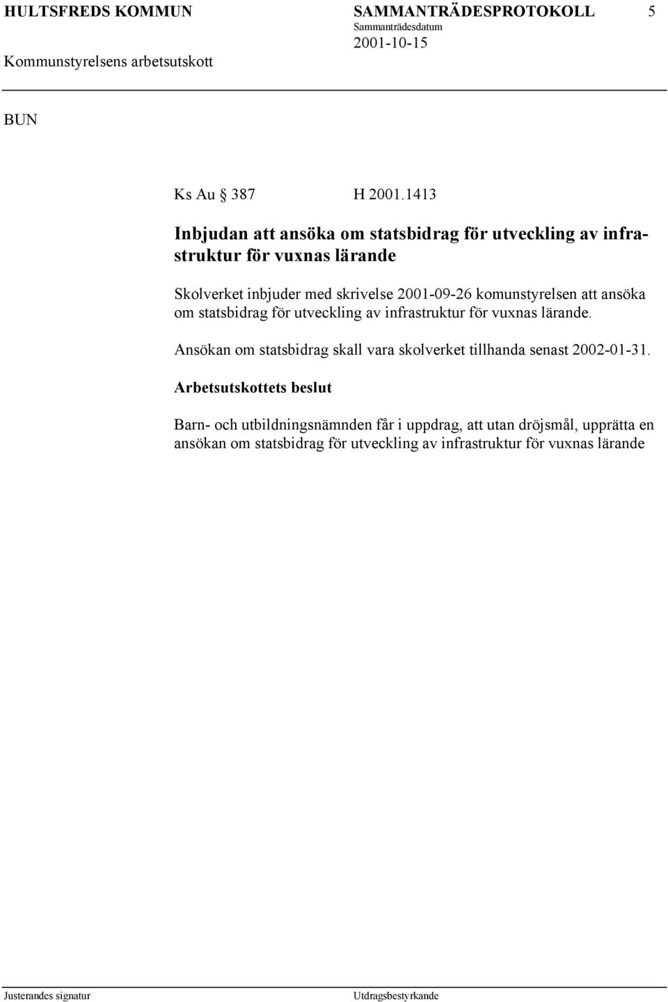 2001-09-26 komunstyrelsen att ansöka om statsbidrag för utveckling av infrastruktur för vuxnas lärande.