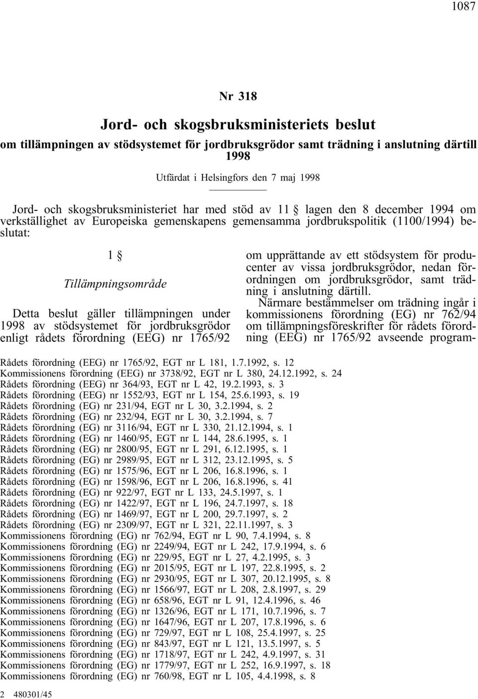 gäller tillämpningen under 1998 av stödsystemet för jordbruksgrödor enligt rådets förordning (EEG) nr 1765/92 om upprättande av ett stödsystem för producenter av vissa jordbruksgrödor, nedan