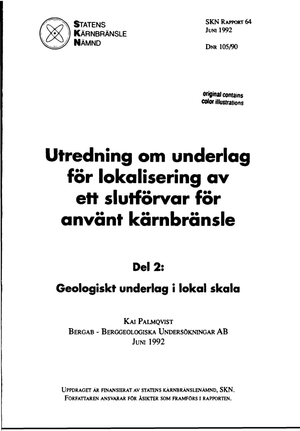 underlag i lokal skala KAI PALMQVIST BERGAB - BERGGEOLOGISKA UNDERSÖKNINGAR AB JUNI 1992 UPPDRAGET