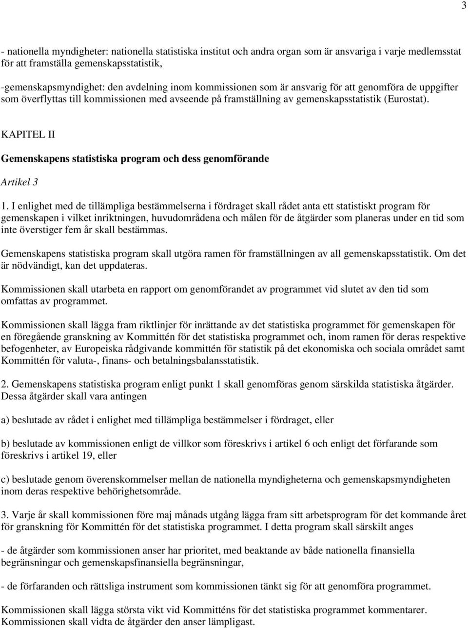 KAPITEL II Gemenskapens statistiska program och dess genomförande Artikel 3 1.