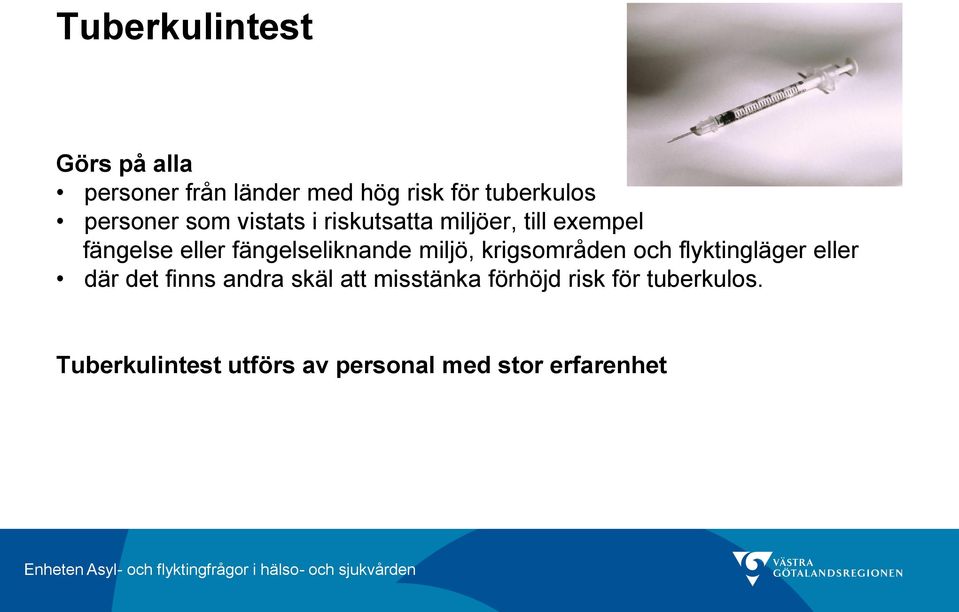 fängelseliknande miljö, krigsområden och flyktingläger eller där det finns andra