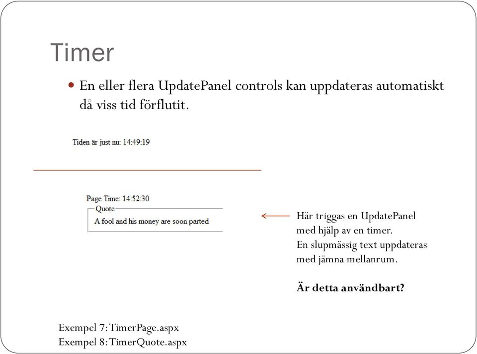 Här triggas en UpdatePanel med hjälp av en timer.