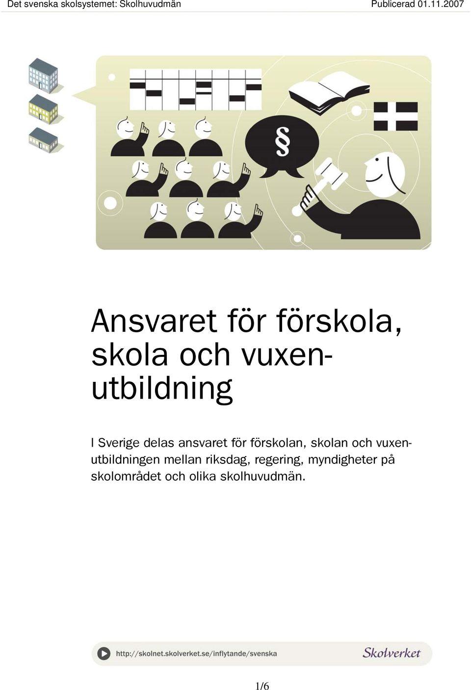 delas ansvaret för förskolan, skolan och vuxenutbildningen