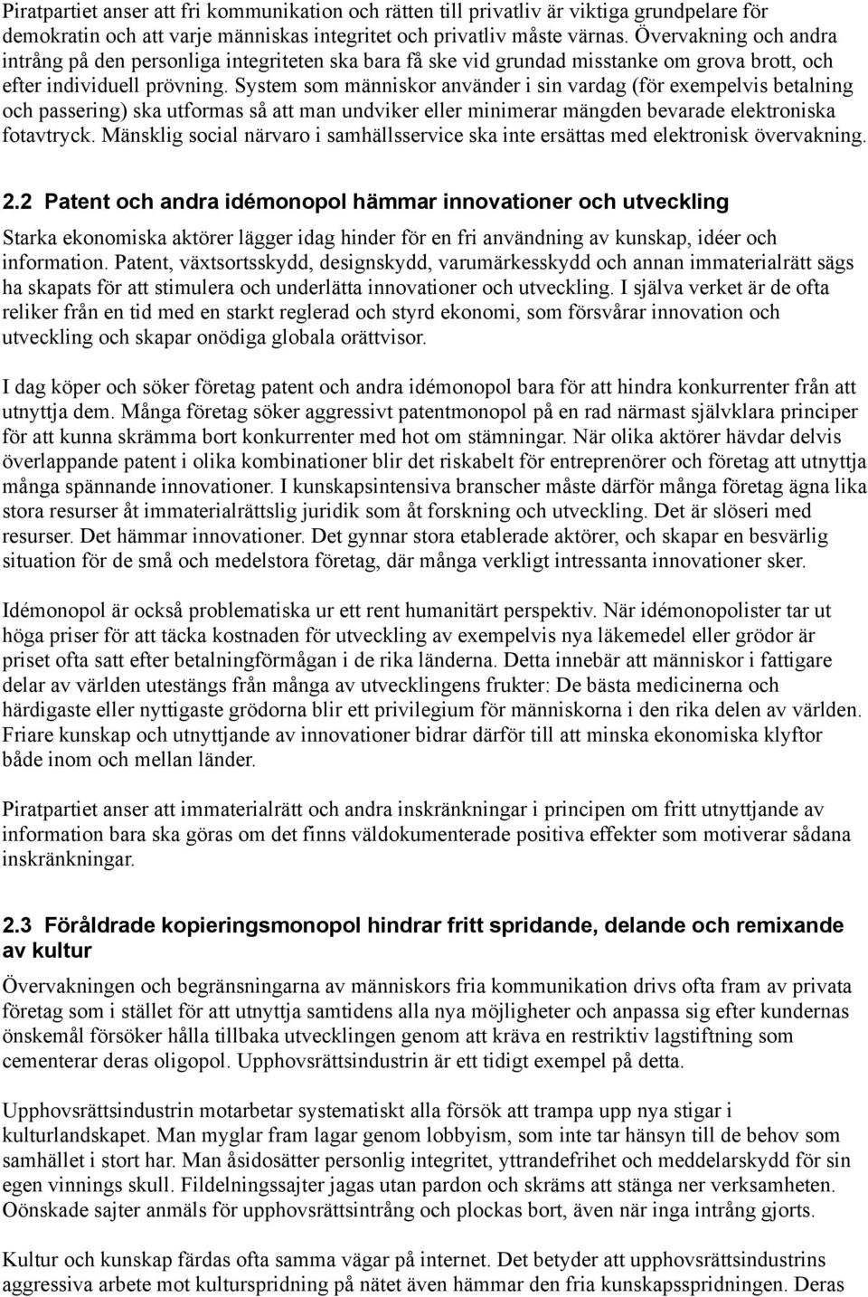 System som människor använder i sin vardag (för exempelvis betalning och passering) ska utformas så att man undviker eller minimerar mängden bevarade elektroniska fotavtryck.