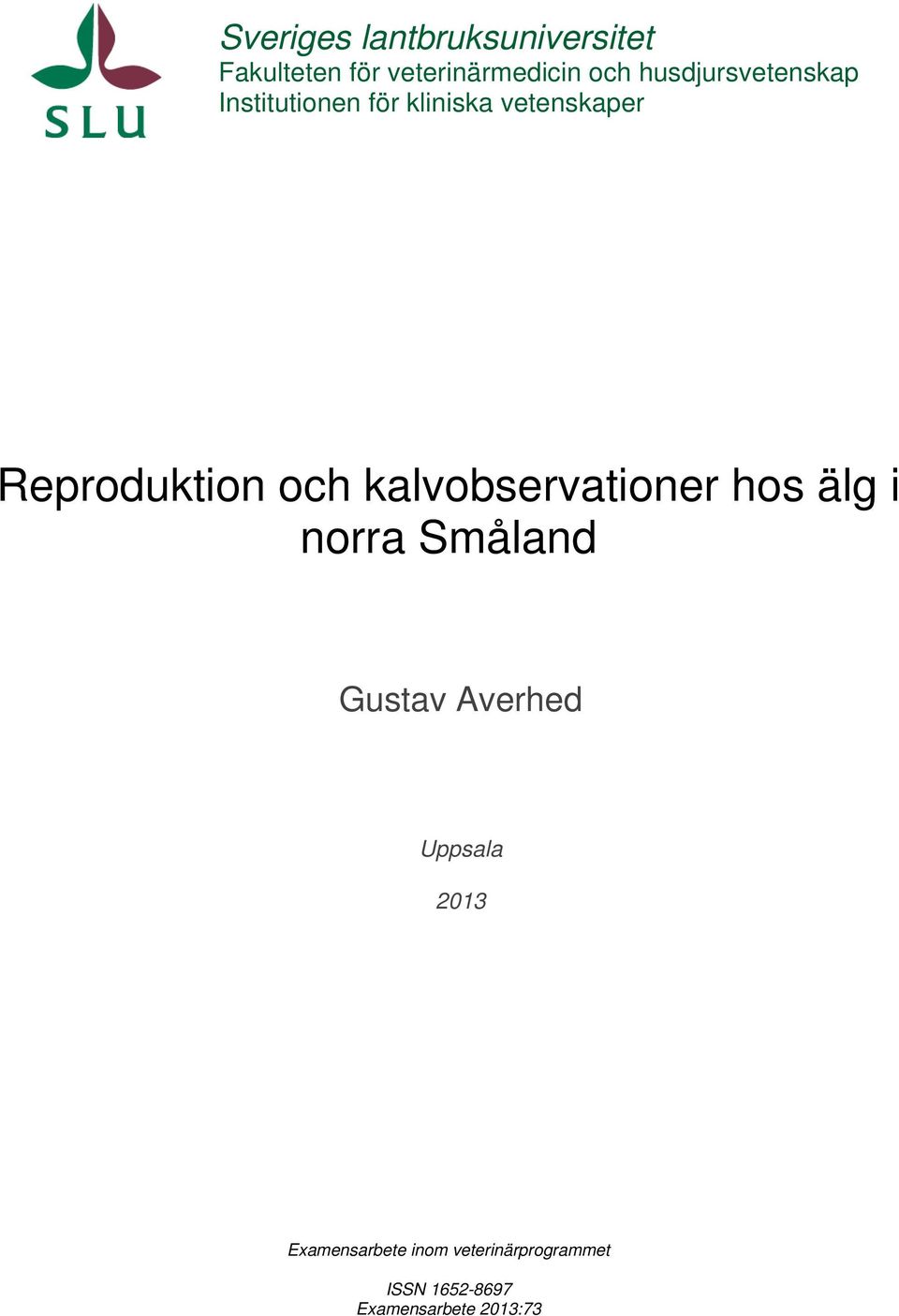 och kalvobservationer hos älg i norra Småland Gustav Averhed Uppsala