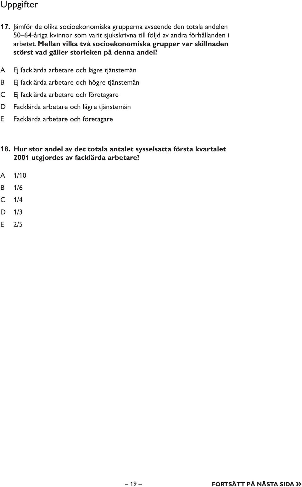 Mellan vilka två socioekonomiska grupper var skillnaden störst vad gäller storleken på denna andel?