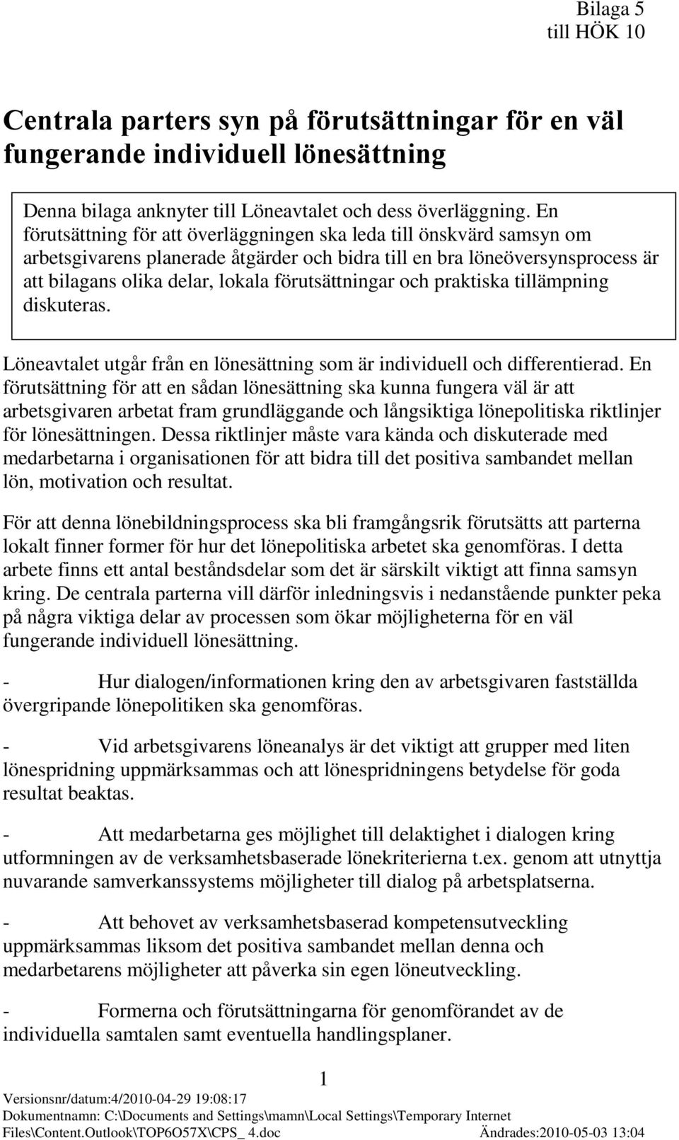 förutsättningar och praktiska tillämpning diskuteras. Löneavtalet utgår från en lönesättning som är individuell och differentierad.