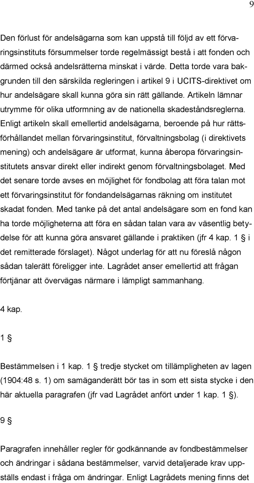 Artikeln lämnar utrymme för olika utformning av de nationella skadeståndsreglerna.