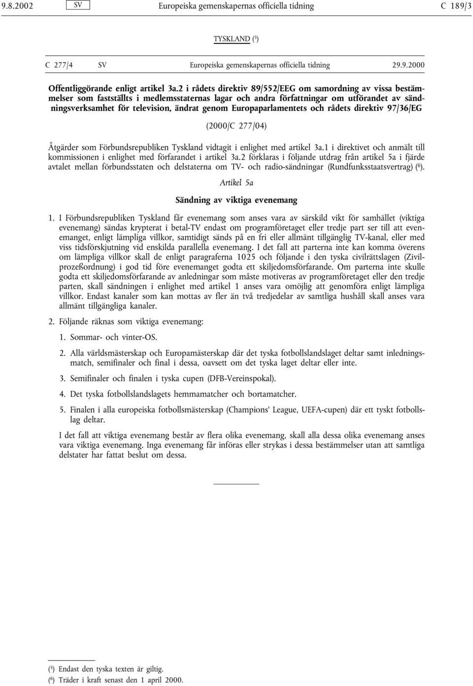 Europaparlamentets och rådets direktiv 97/36/EG (2000/C 277/04) Åtgärder som Förbundsrepubliken Tyskland vidtagit i enlighet med artikel 3a.