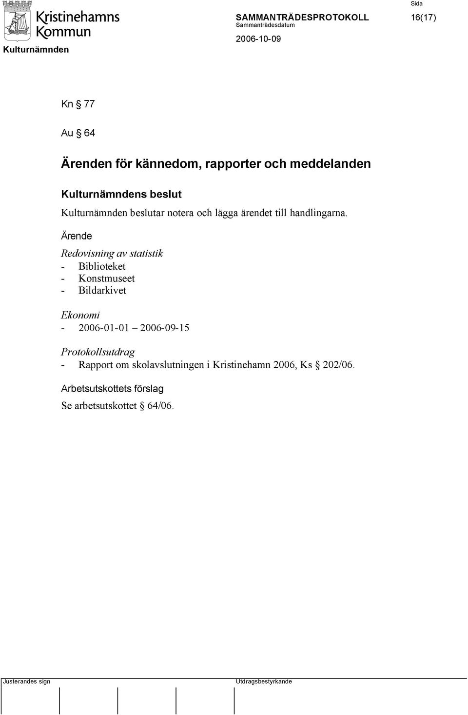 Redovisning av statistik - Biblioteket - Konstmuseet - Bildarkivet Ekonomi - 2006-01-01