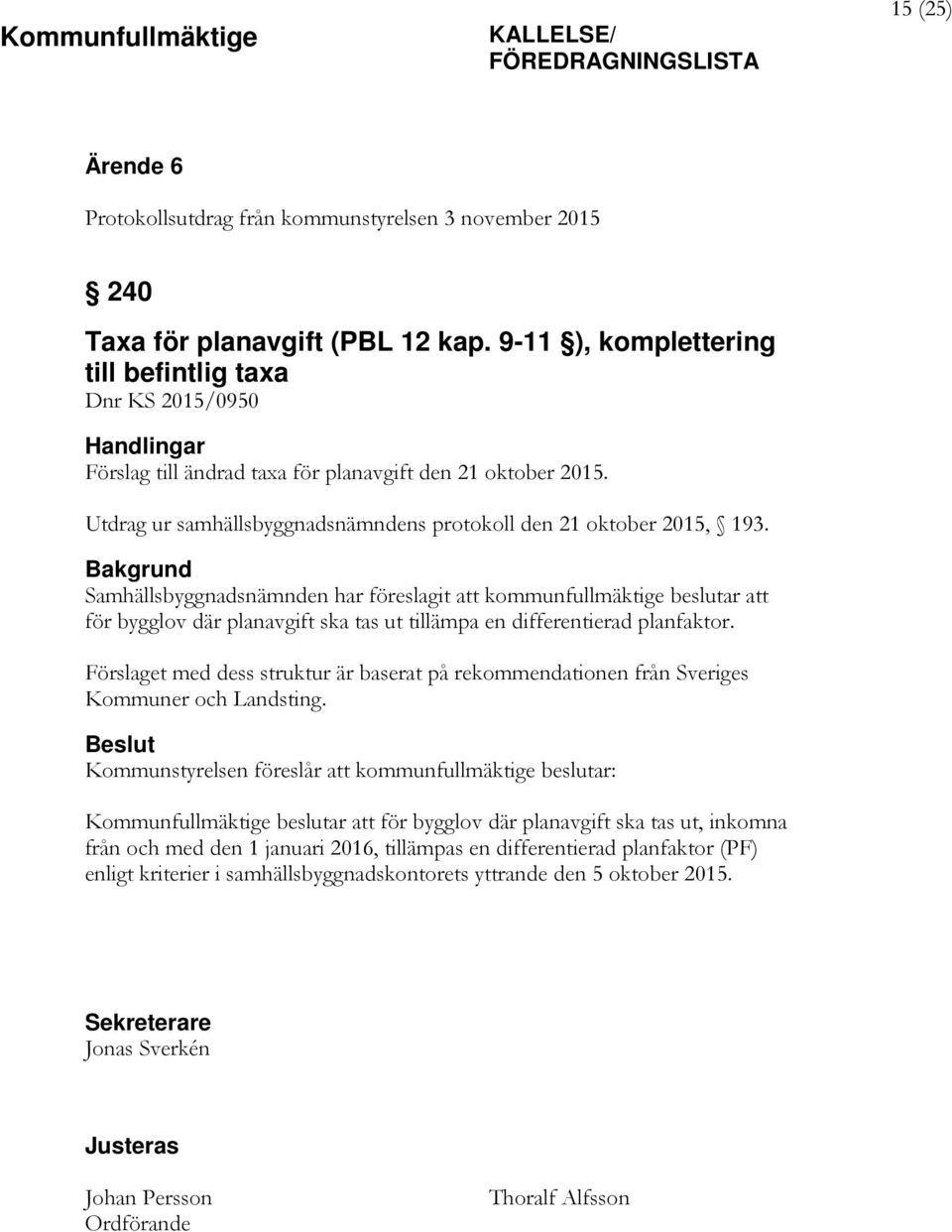 Utdrag ur samhällsbyggnadsnämndens protokoll den 21 oktober 2015, 193.