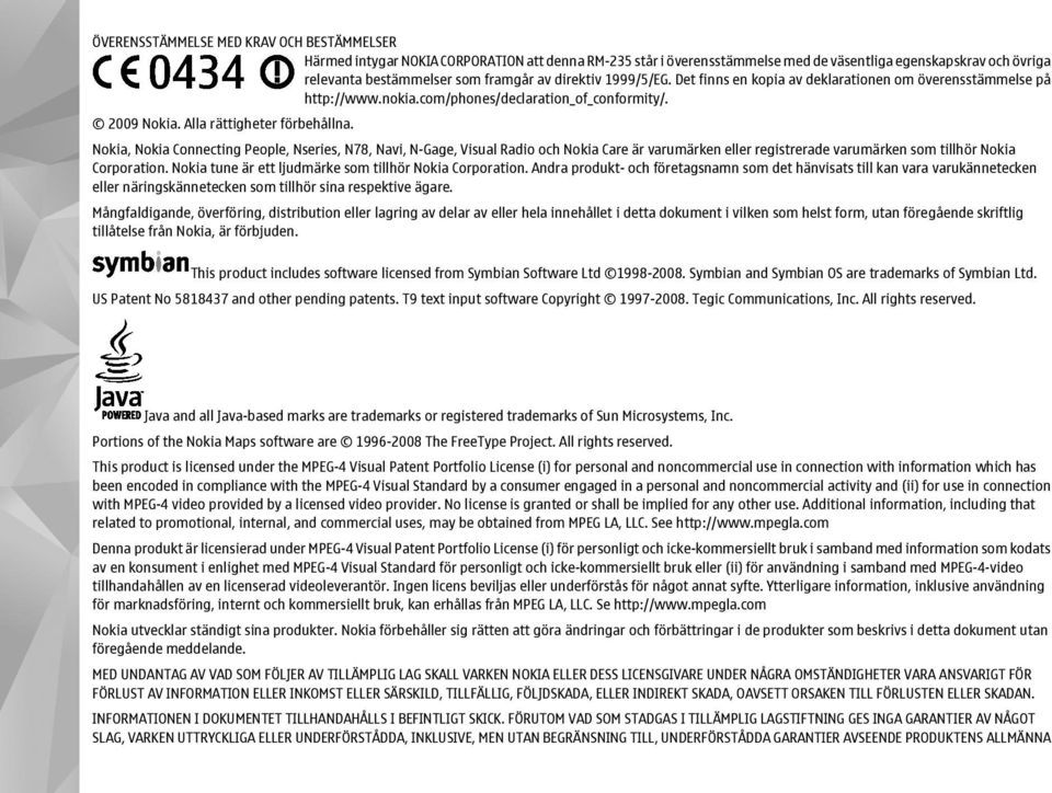 Nokia, Nokia Connecting People, Nseries, N78, Navi, N-Gage, Visual Radio och Nokia Care är varumärken eller registrerade varumärken som tillhör Nokia Corporation.