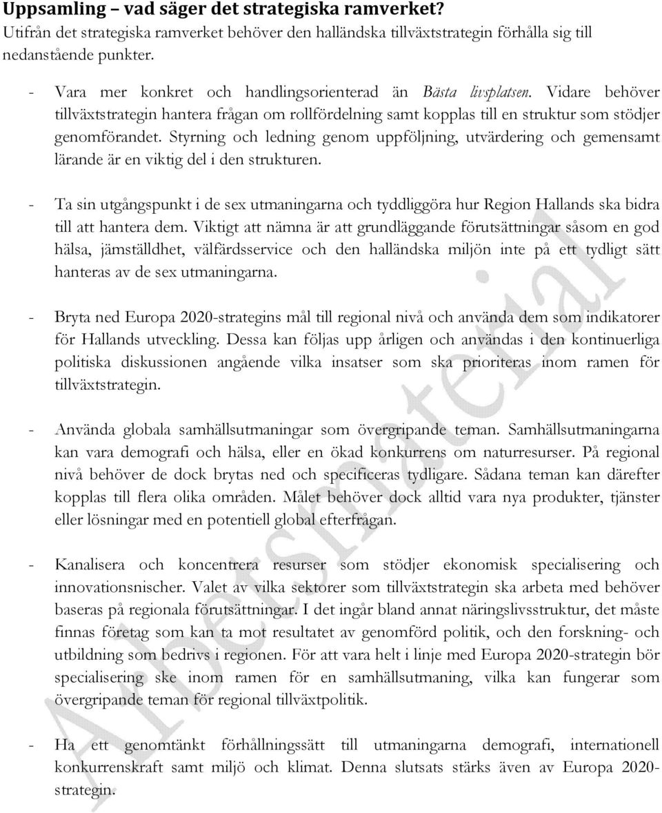 Styrning och ledning genom uppföljning, utvärdering och gemensamt lärande är en viktig del i den strukturen.