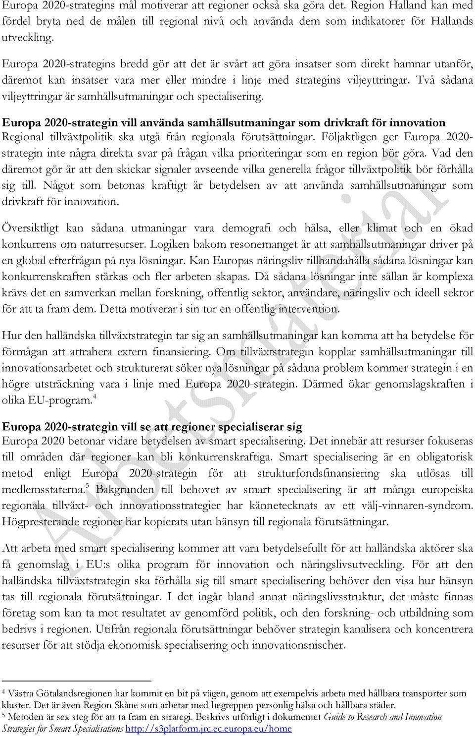 Två sådana viljeyttringar är samhällsutmaningar och specialisering.