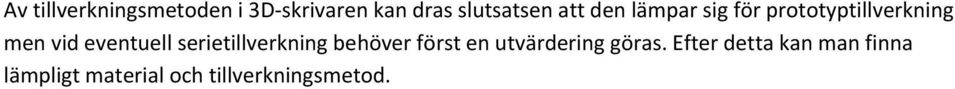 eventuell serietillverkning behöver först en utvärdering