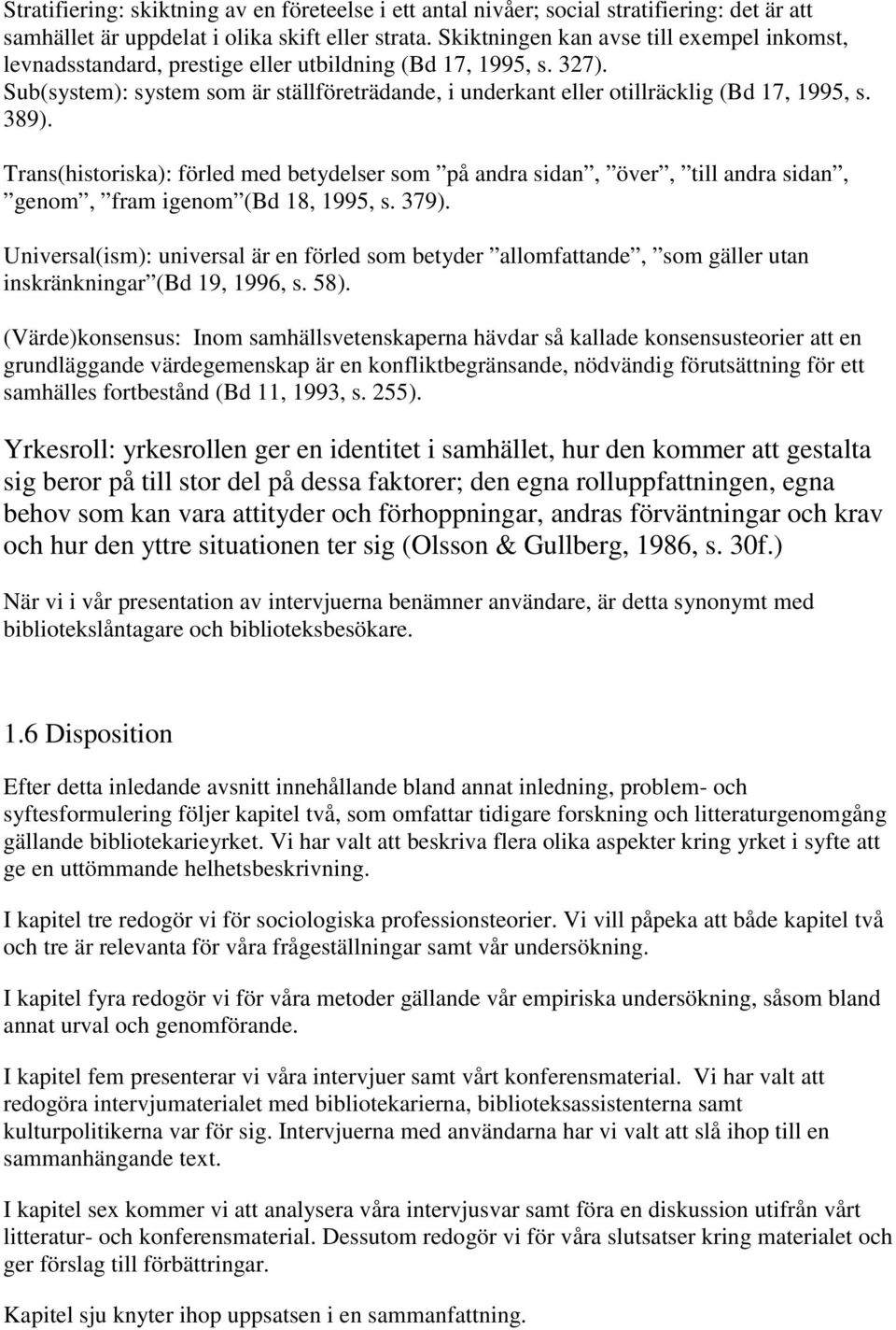 Sub(system): system som är ställföreträdande, i underkant eller otillräcklig (Bd 17, 1995, s. 389).