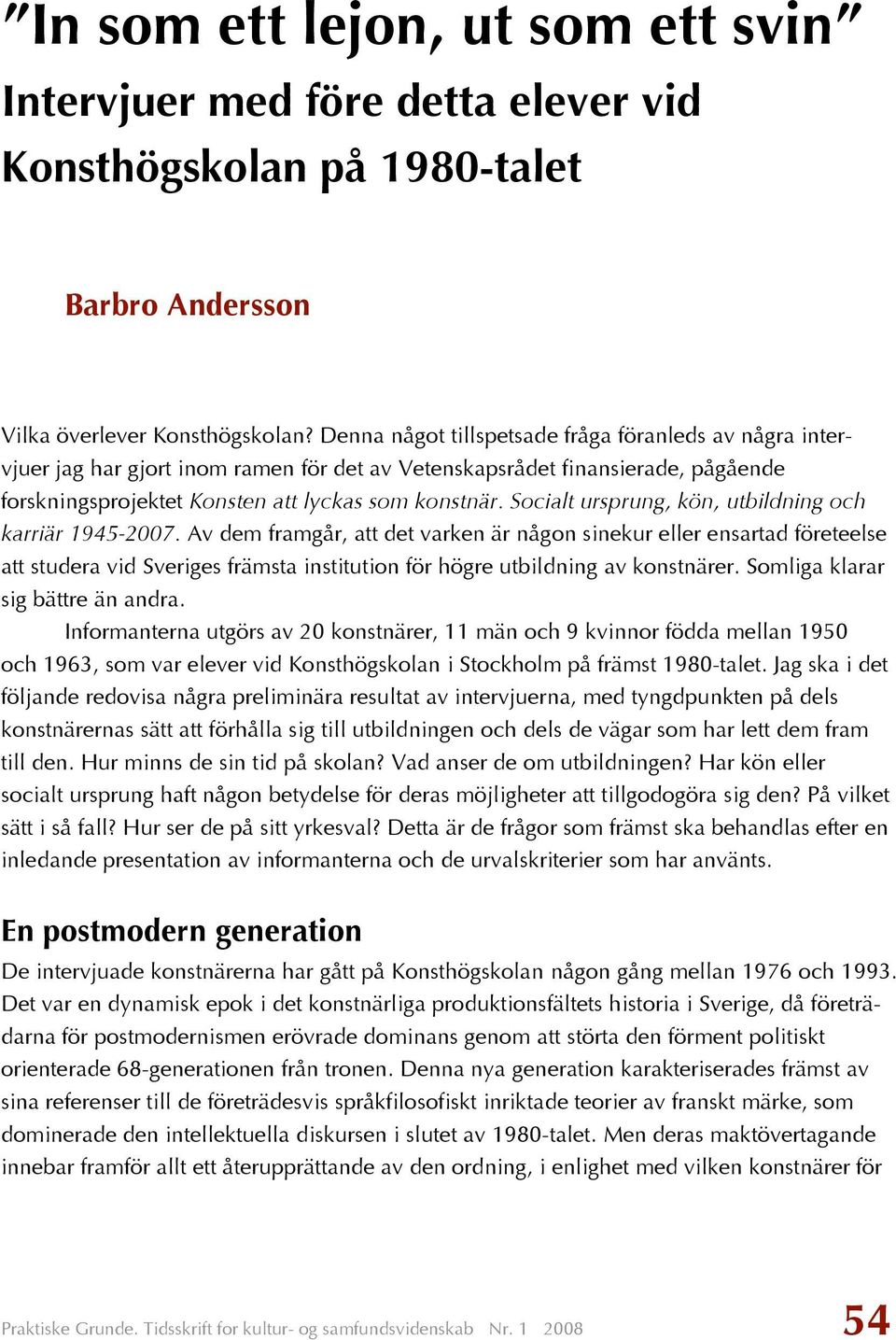 Socialt ursprung, kön, utbildning och karriär 1945-2007.