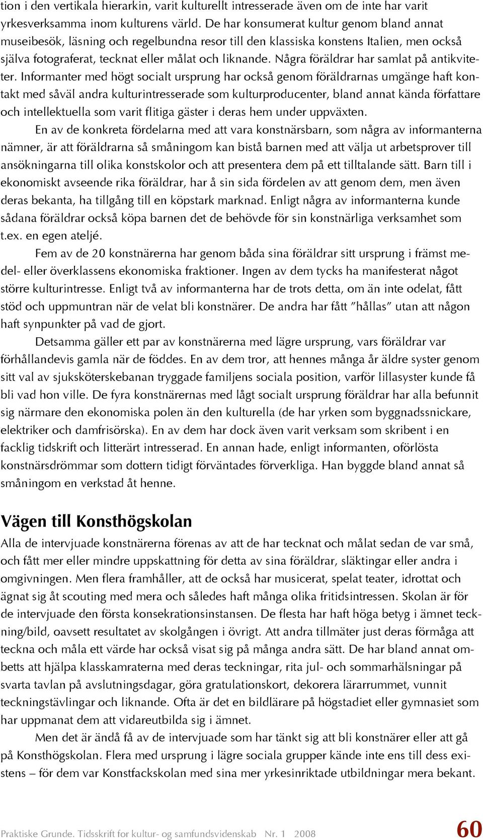 Några föräldrar har samlat på antikviteter.