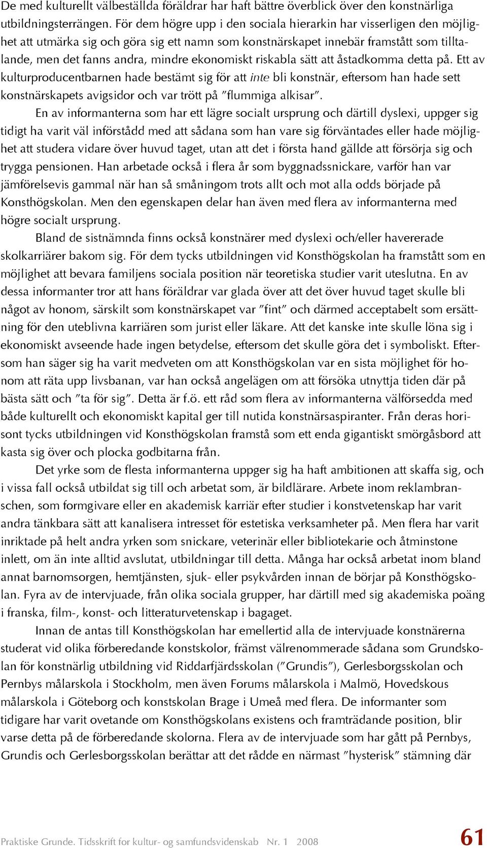 ekonomiskt riskabla sätt att åstadkomma detta på.