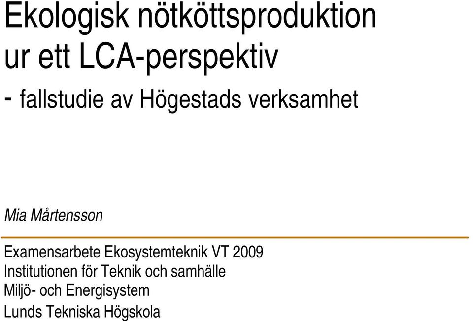 Carlsson Examensarbete Ekosystemteknik VT 2009 Institutionen