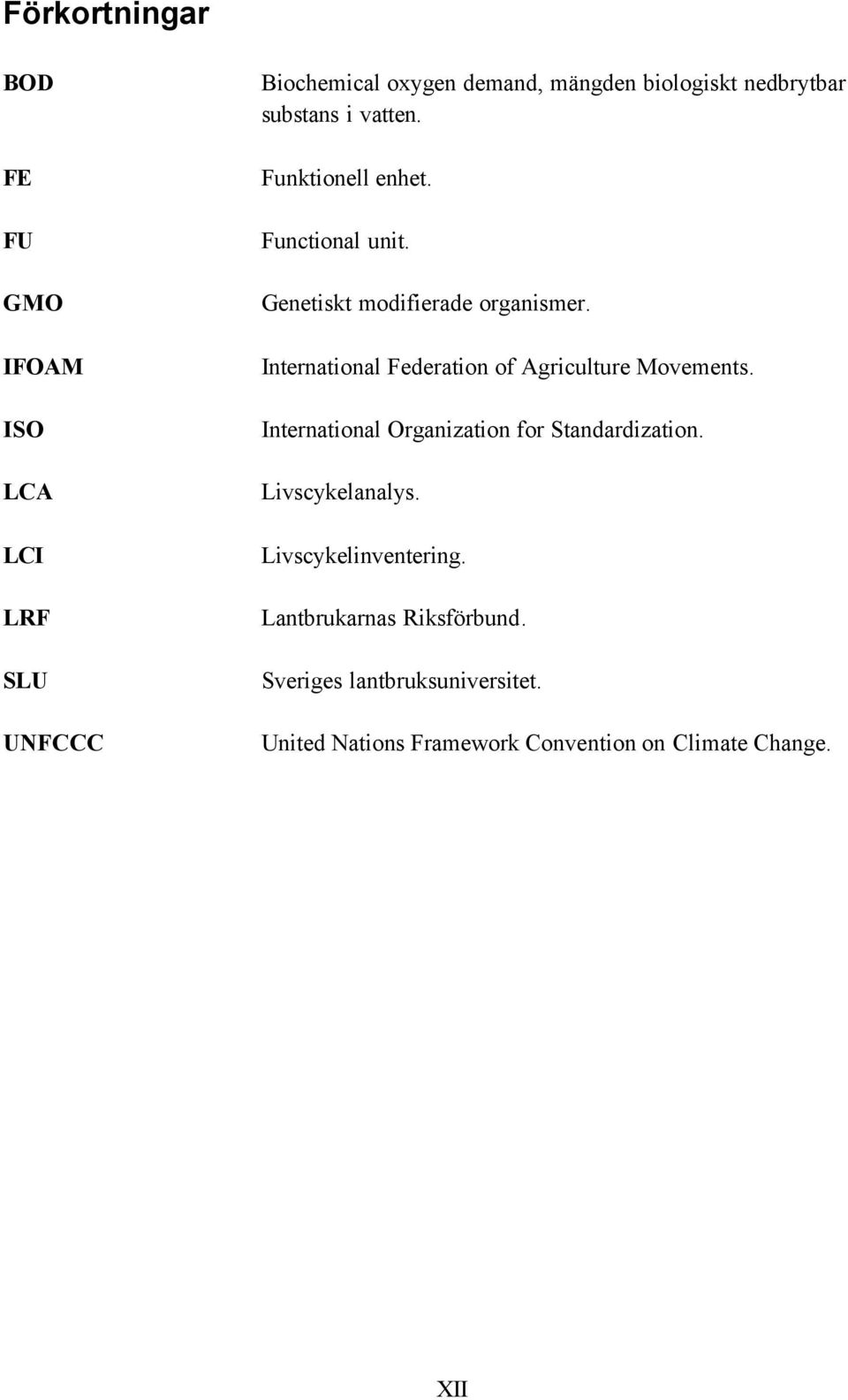 International Federation of Agriculture Movements. International Organization for Standardization. Livscykelanalys.