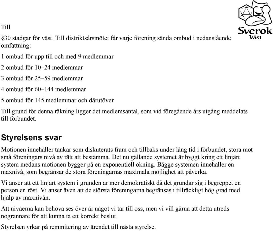 medlemmar 5 ombud för 145 medlemmar och därutöver Till grund för denna räkning ligger det medlemsantal, som vid föregående års utgång meddelats till förbundet.