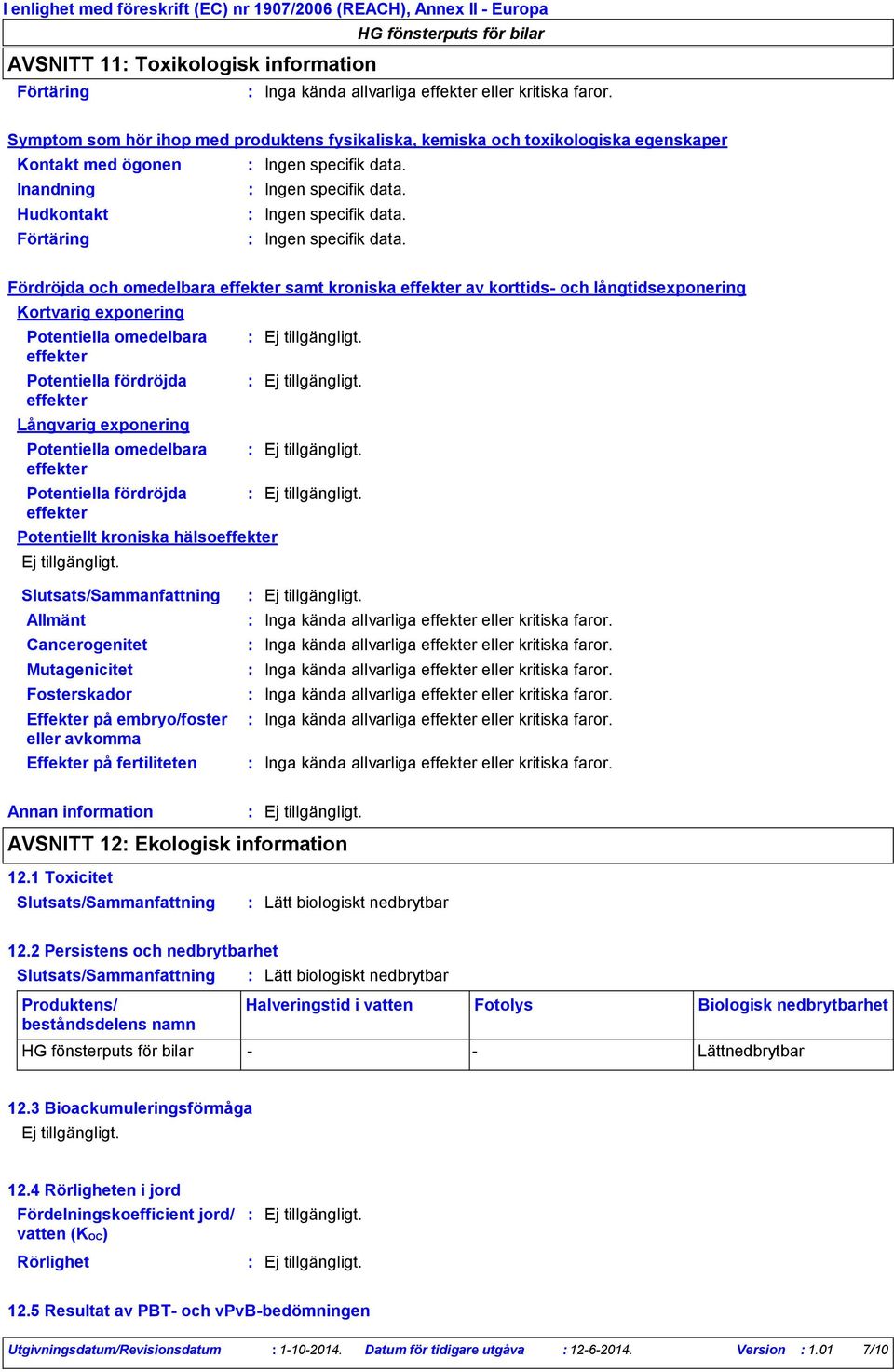 Förtäring Ingen specifik data.