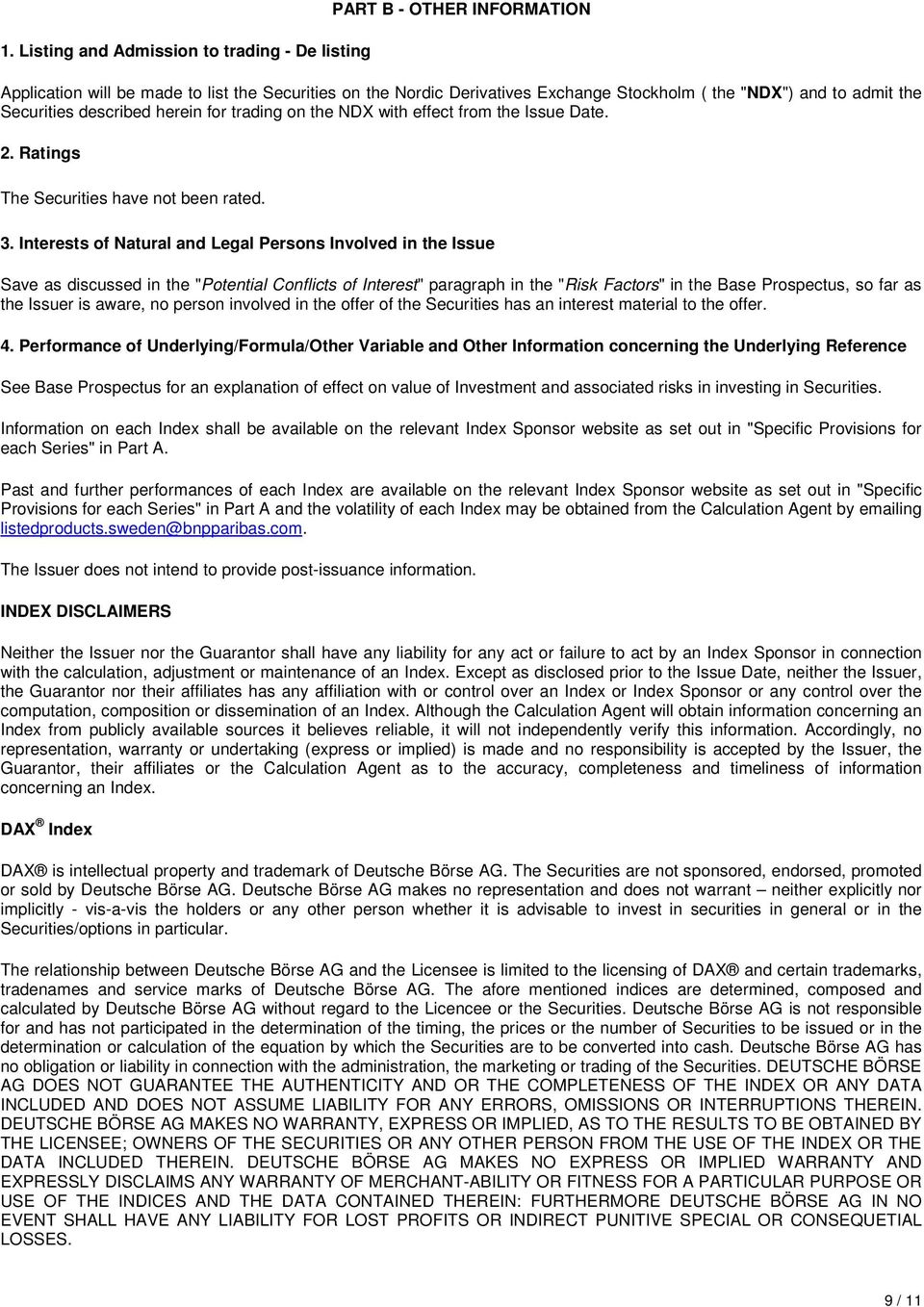 Interests of Natural and Legal Persons Involved in the Issue Save as discussed in the "Potential Conflicts of Interest" paragraph in the "Risk Factors" in the Base Prospectus, so far as the Issuer is