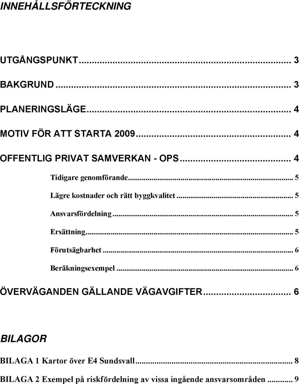 .. 5 Ansvarsfördelning... 5 Ersättning... 5 Förutsägbarhet... 6 Beräkningsexempel.