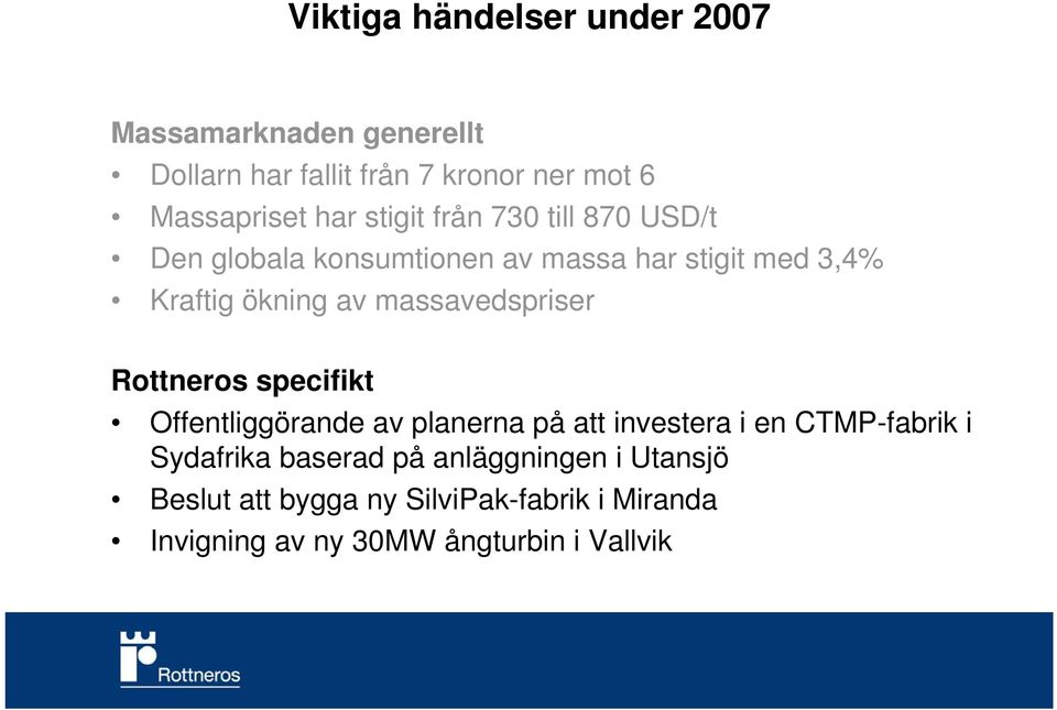 massavedspriser Rottneros specifikt Offentliggörande av planerna på att investera i en CTMP-fabrik i Sydafrika