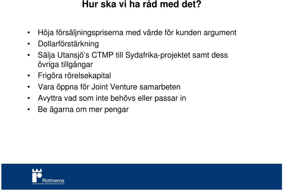 Sälja Utansjö s CTMP till Sydafrika-projektet samt dess övriga tillgångar