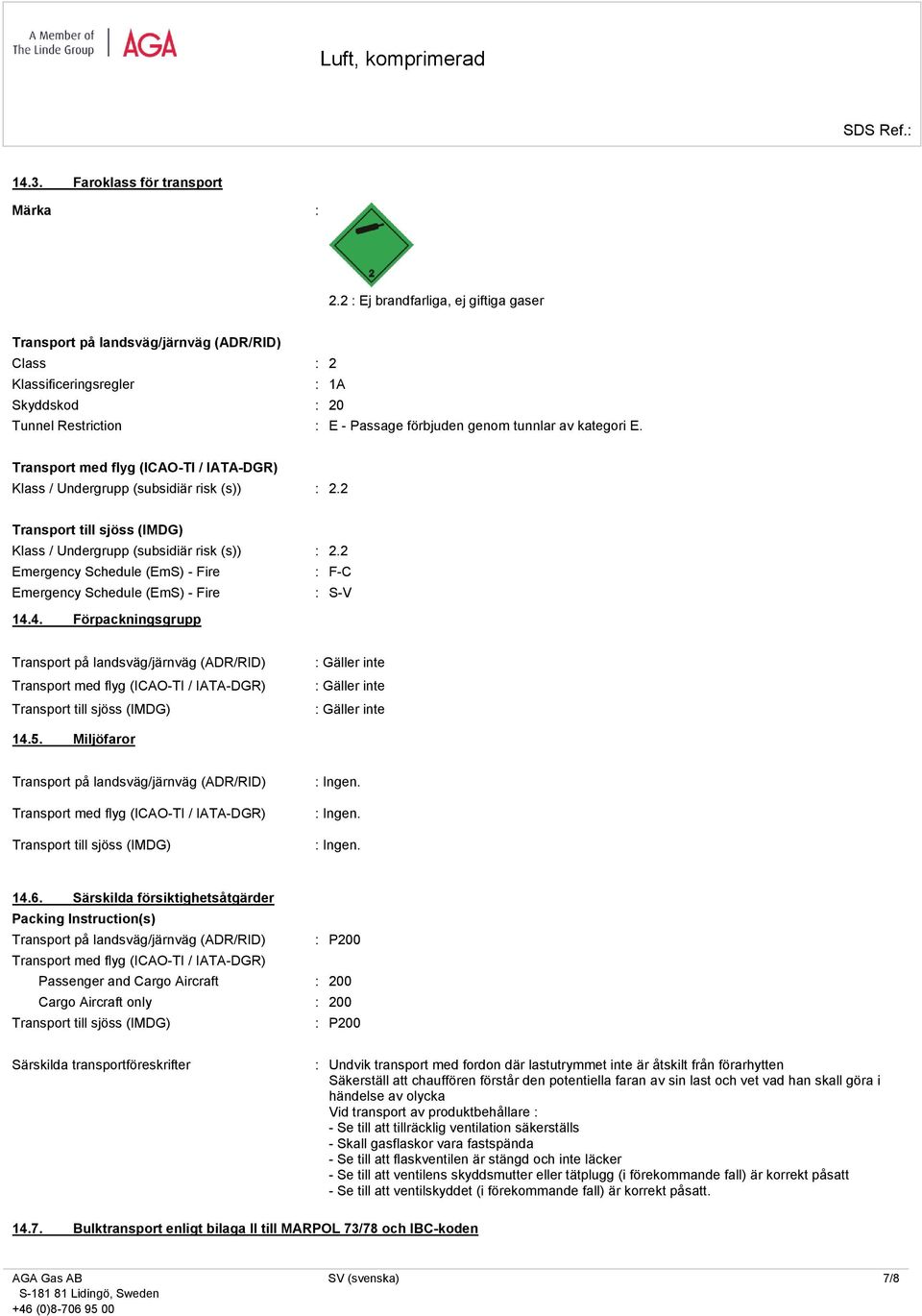 E. Klass / Undergrupp (subsidiär risk (s)) : 2.2 Klass / Undergrupp (subsidiär risk (s)) : 2.2 Emergency Schedule (EmS) - Fire : F-C Emergency Schedule (EmS) - Fire : S-V 14.