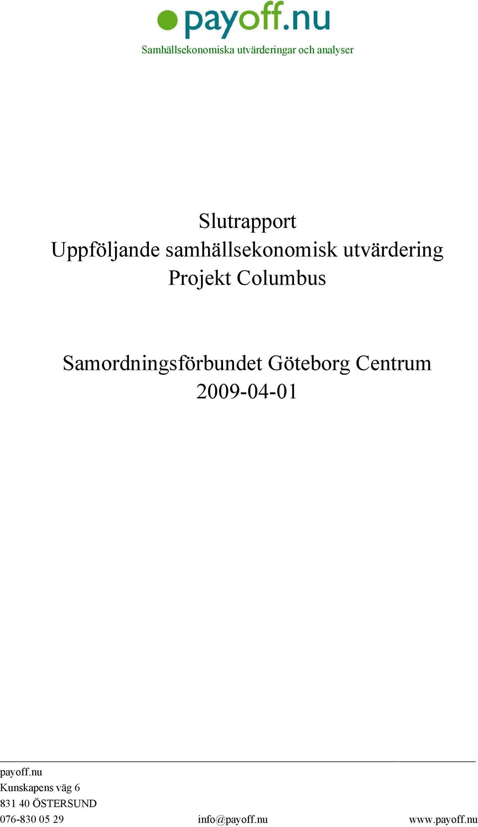 Samordningsförbundet Göteborg Centrum 2009-04-01 payoff.