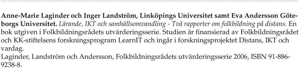 En bok utgiven i Folkbildningsrådets utvärderingsserie.