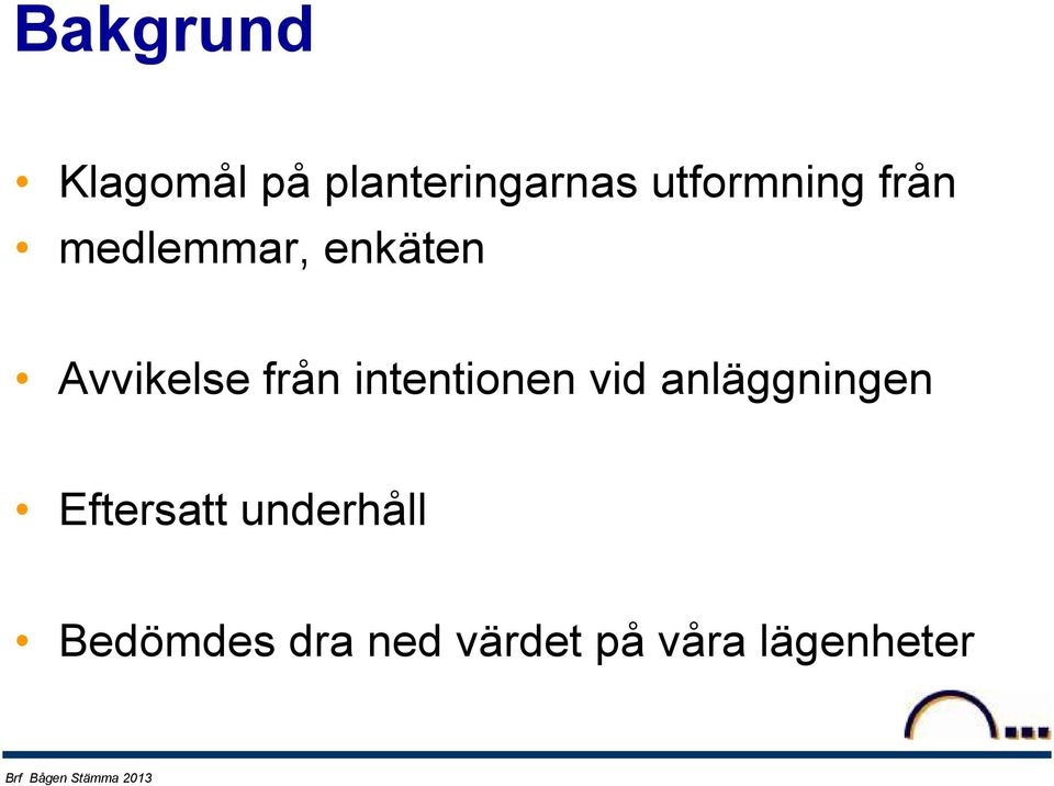 från intentionen vid anläggningen Eftersatt