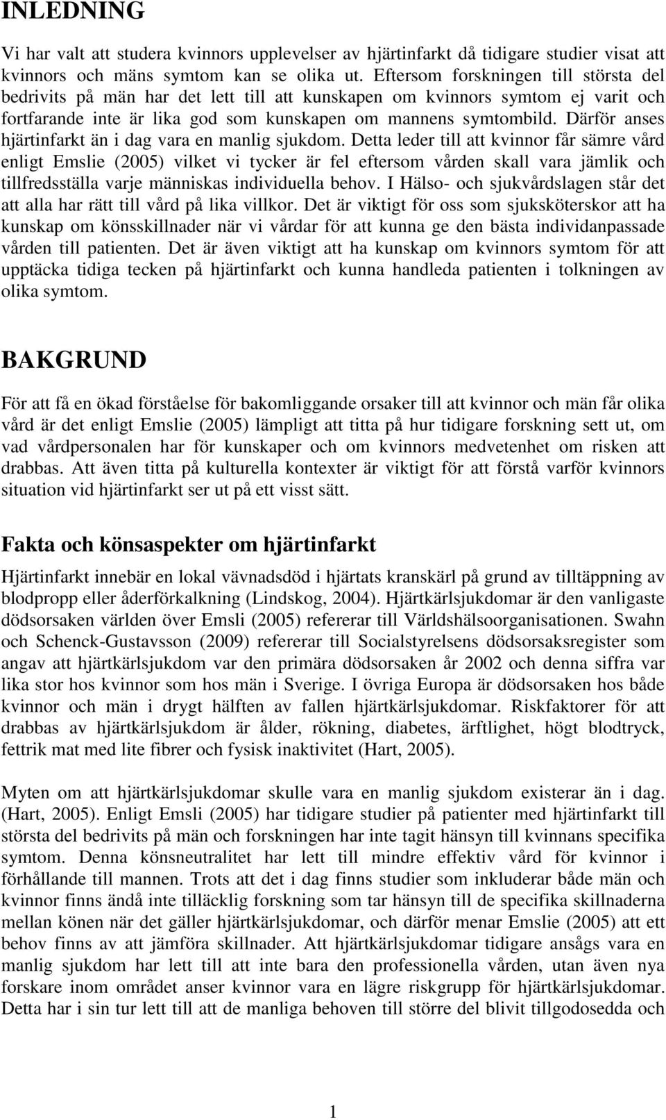 Därför anses hjärtinfarkt än i dag vara en manlig sjukdom.