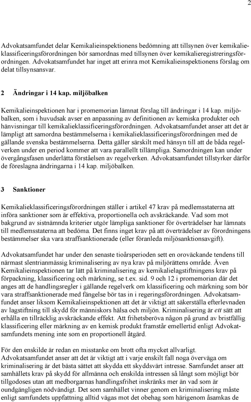 miljöbalken Kemikalieinspektionen har i promemorian lämnat förslag till ändringar i 14 kap.