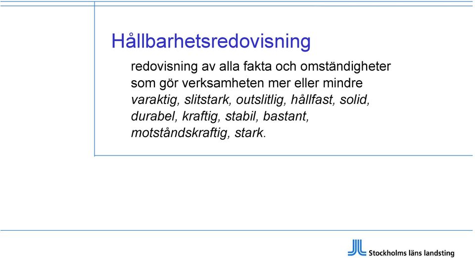 varaktig, slitstark, outslitlig, hållfast, solid,