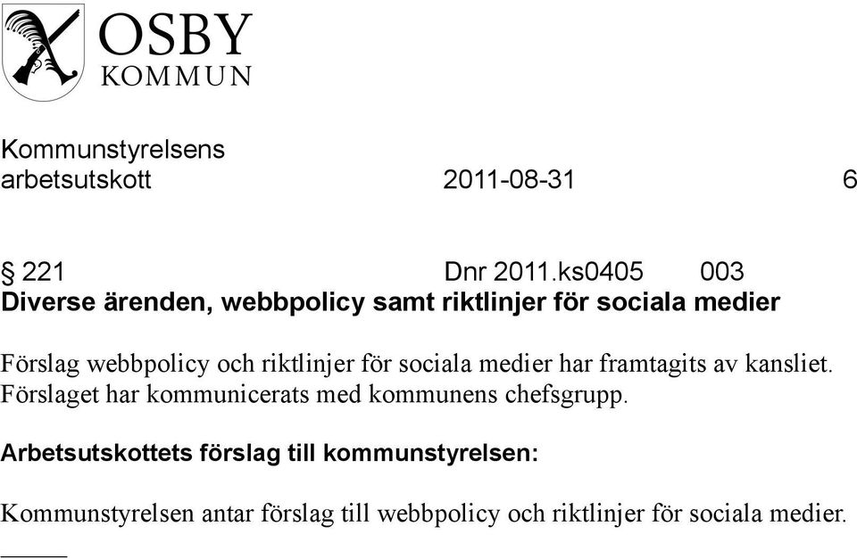 och riktlinjer för sociala medier har framtagits av kansliet.