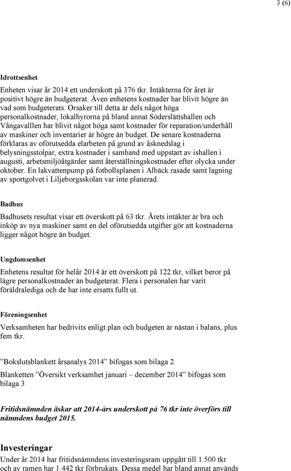 inventarier är högre än budget.