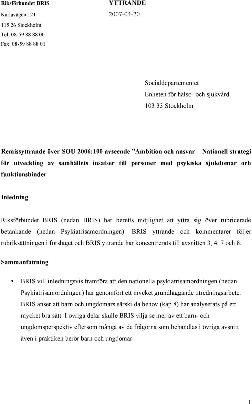 har beretts möjlighet att yttra sig över rubricerade betänkande (nedan Psykiatrisamordningen).