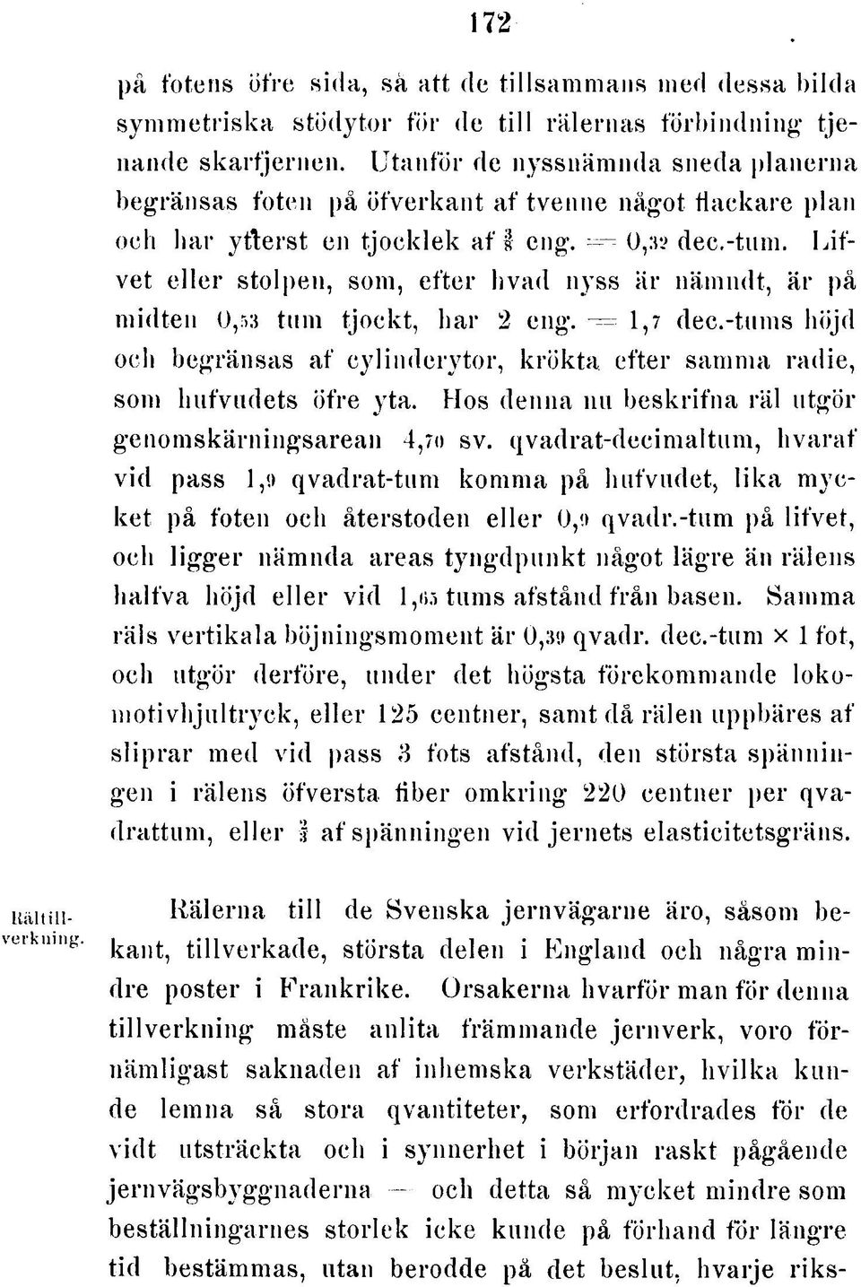 L ifve t e lle r sto lp e n, som, e fte r h va d nyss ä r n ä m ndt, ä r på m id te n 0,53 tu m tjo c k t, h a r 2 eng. = 1,7 dec.