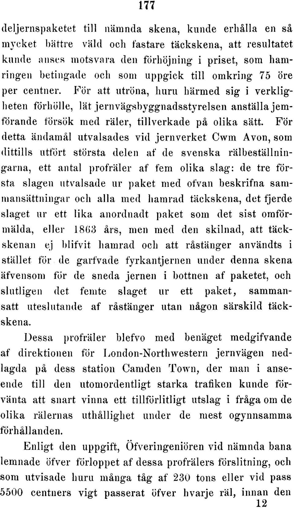 F o r a tt utröna, h u ru h ä rm e d s ig i v e r k lig heten fö rh ö lle, lä t je rn v ä g s b y g g n a d s s ty re ls e n a n s tä lla je m - fö ra n d e fö rs ö k m ed rä le r, tillv e rk a d e