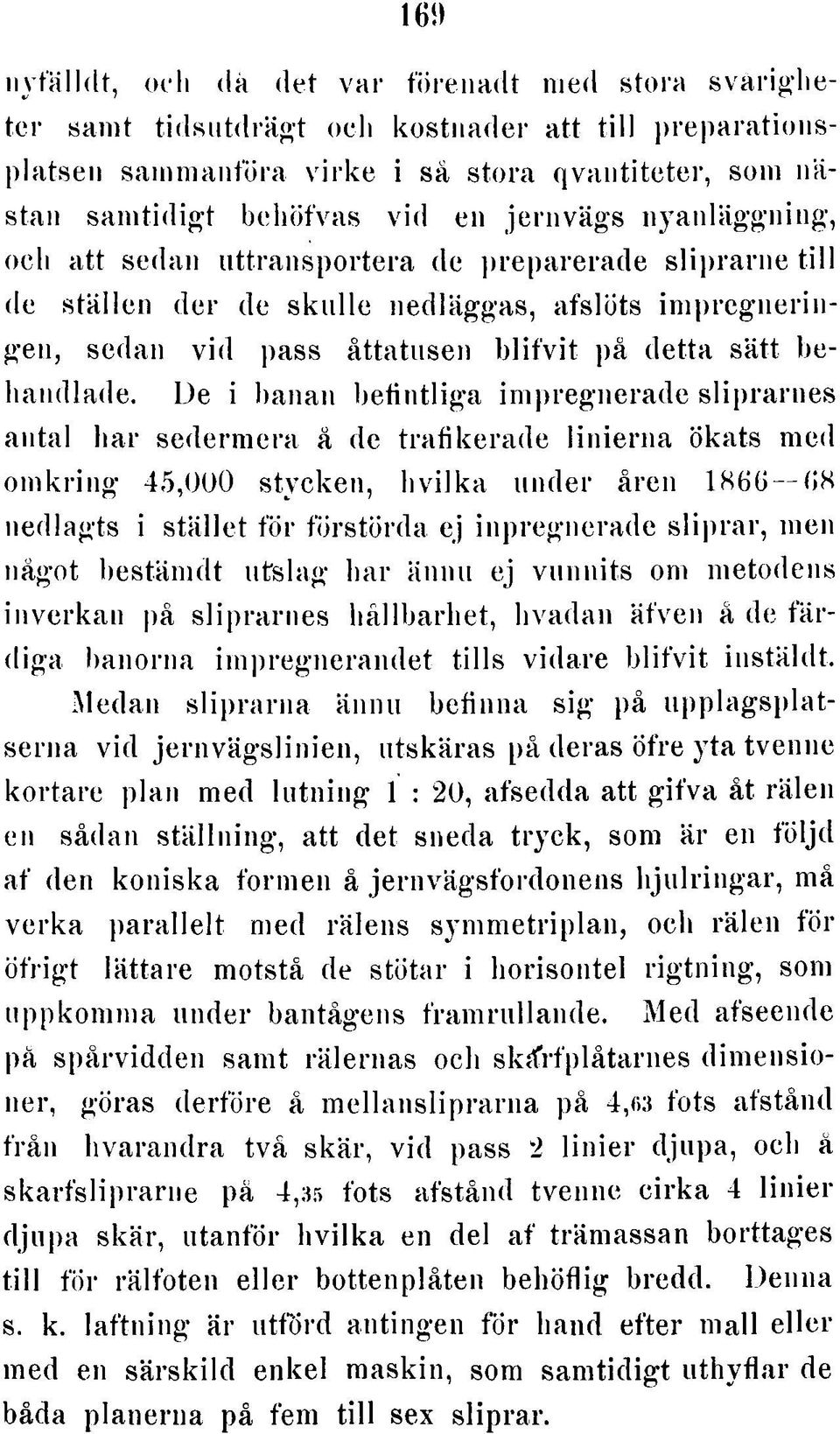 e r de s k u lle nedläg gas, afslöts im p re g n e rin - gen, sedan v id pass åttatusen b lif v it på de tta sätt behandla de.