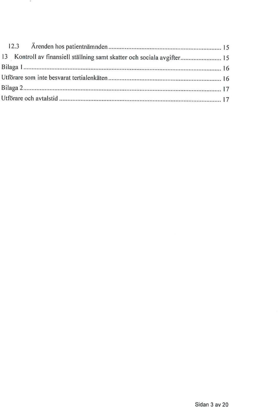 avgifter 15 Bilaga 1 16 Utförare som inte besvarat